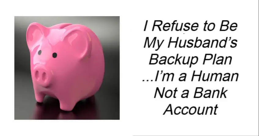 I Refuse to Be My Husband’s Backup Plan