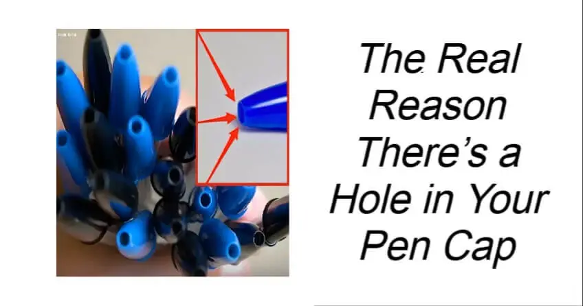 The Real Reason There’s a Hole in Your Pen Cap