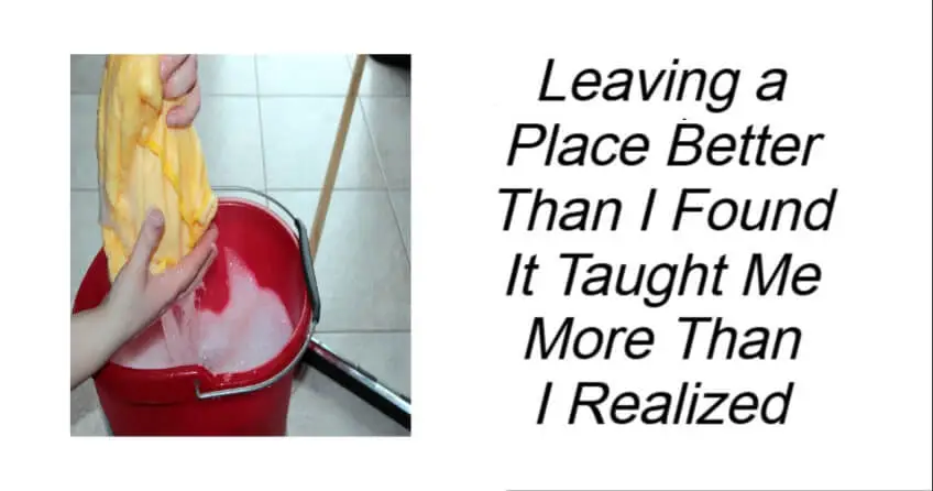 Leaving a Place Better Than I Found It