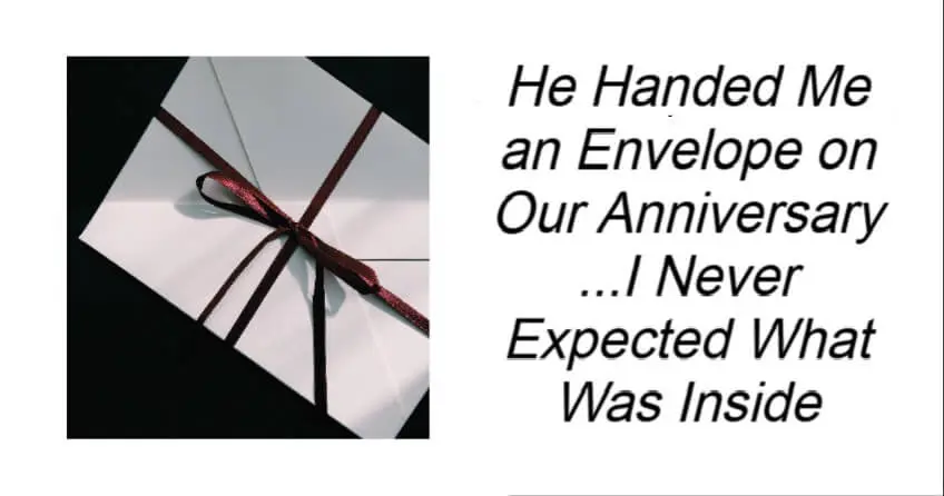 He Handed Me an Envelope on Our Anniversary