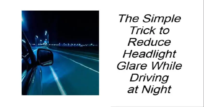 Trick to Reduce Headlight Glare While Driving at Night