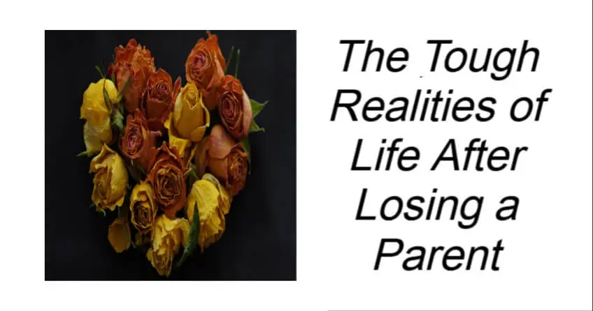 The Tough Realities of Life After Losing a Parent
