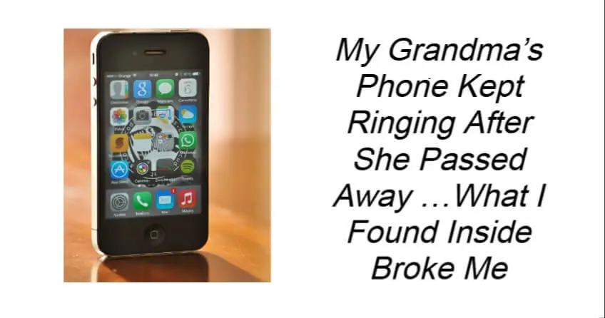My Grandma’s Phone Kept Ringing After She Passed Away
