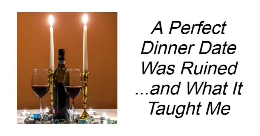 A Perfect Dinner Date Was Ruined