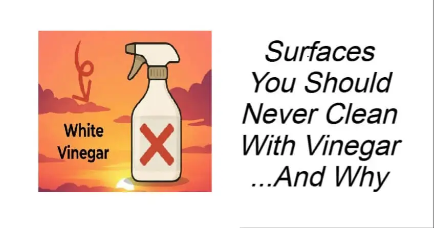 Surfaces You Should Never Clean With Vinegar