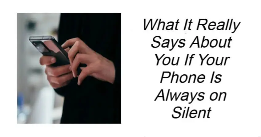 What It Really Says About You If Your Phone Is Always on Silent