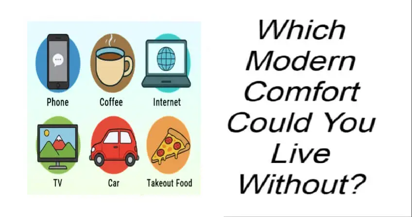 Which Modern Comfort Could You Live Without