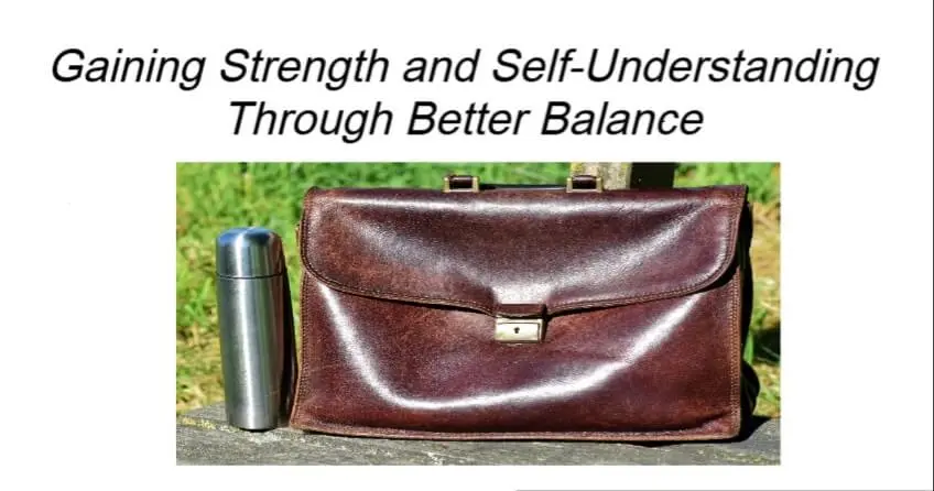 Gaining Strength and Self-Understanding Through Better Balance