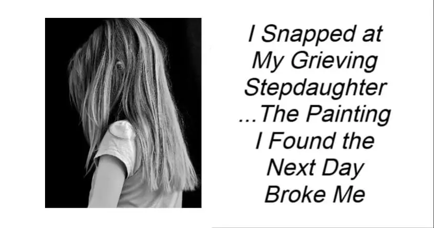 I Snapped at My Grieving Stepdaughter