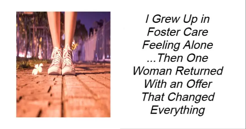 I Grew Up in Foster Care Feeling Alone