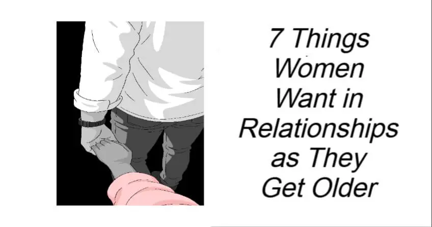Things Women Want in Relationships as They Get Older