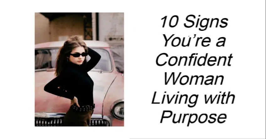 Signs You’re a Confident Woman Living with Purpose