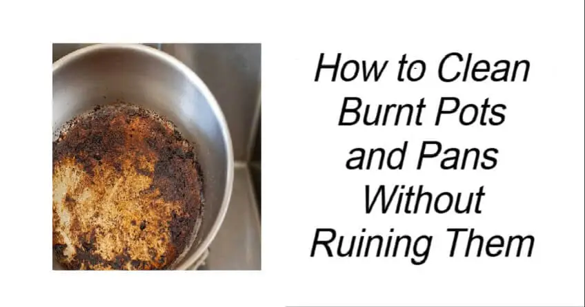 How to Clean Burnt Pots and Pans Without Ruining Them