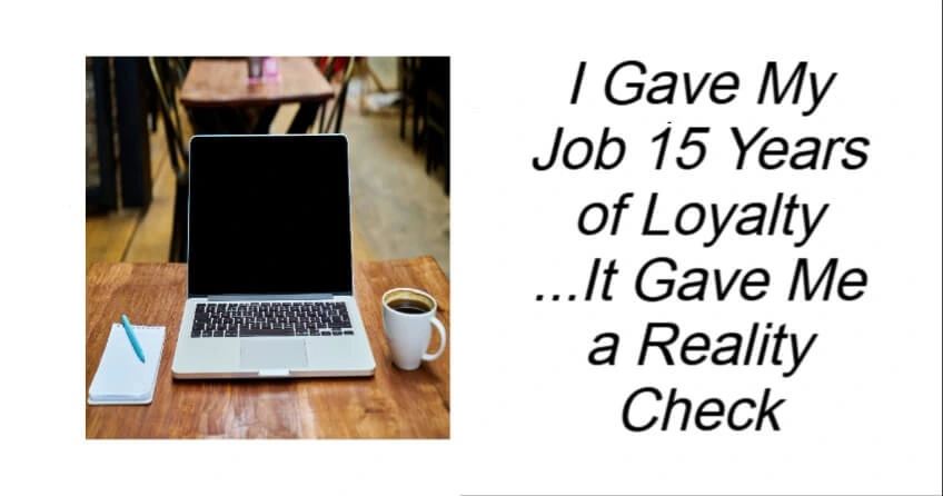 I Gave My Job 15 Years of Loyalty