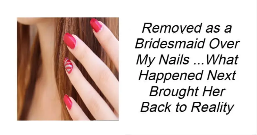 Removed as a Bridesmaid Over My Nails