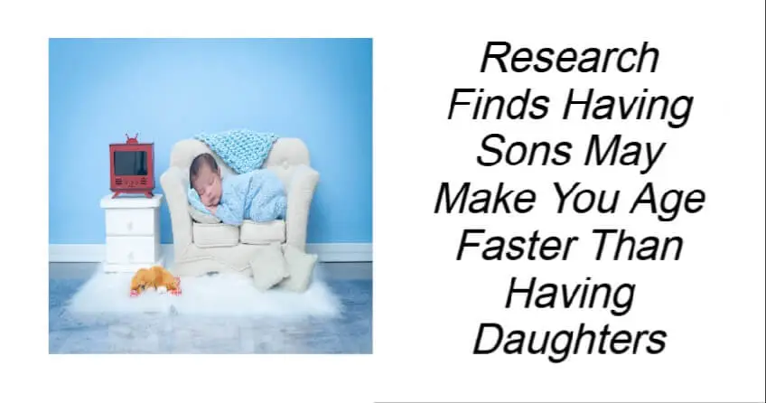 Having Sons May Make You Age Faster Than Having Daughters