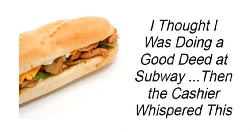 I Thought I Was Doing a Good Deed at Subway