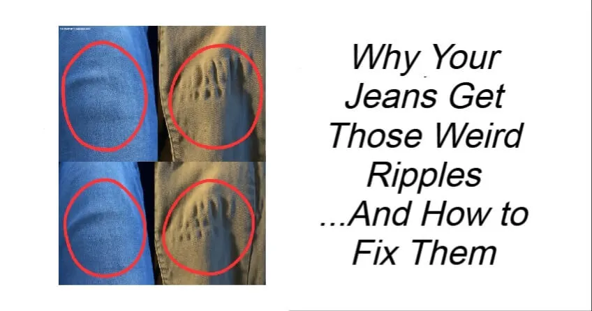 Why Your Jeans Get Those Weird Ripples