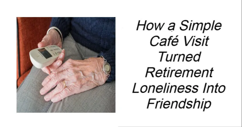 Simple Café Visit Turned Retirement Loneliness Into Friendship