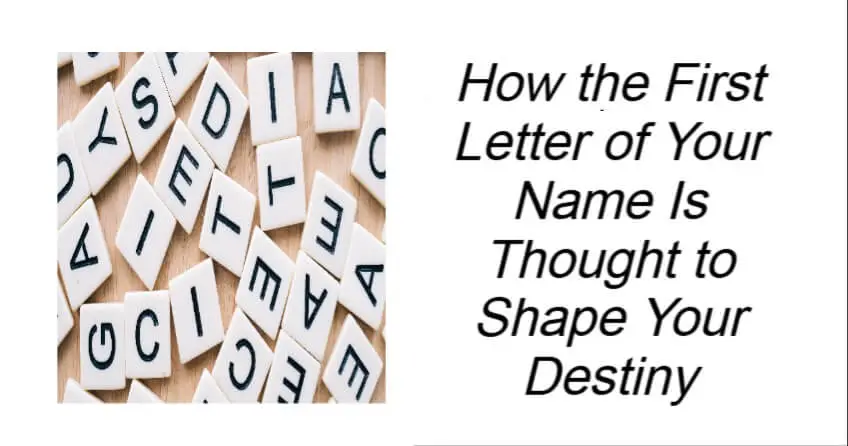 First Letter of Your Name Is Thought to Shape Your Destiny