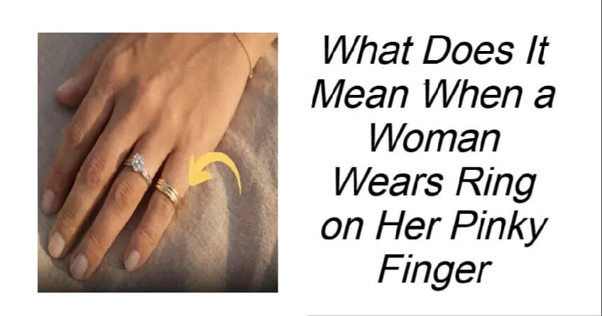 What Does It Mean When a Woman Wears Ring on Pinky Finger