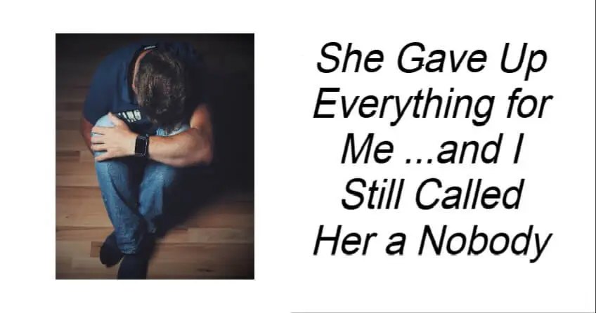 She Gave Up Everything for Me