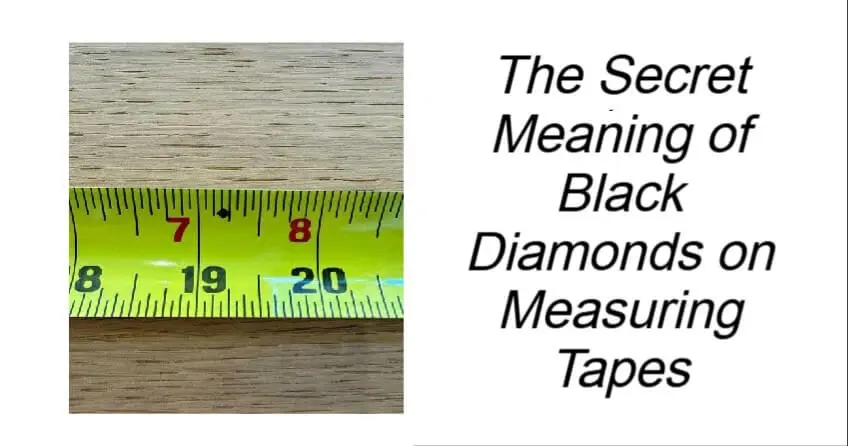 The Secret Meaning of Black Diamonds on Measuring Tapes