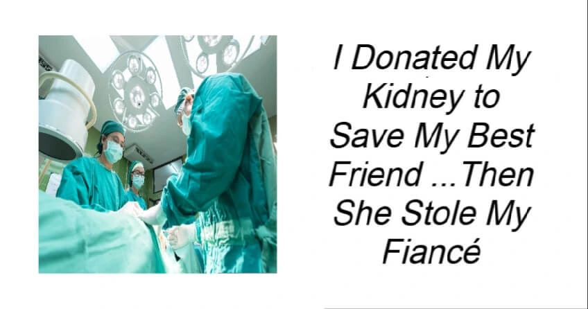 I Donated My Kidney to Save My Best Friend