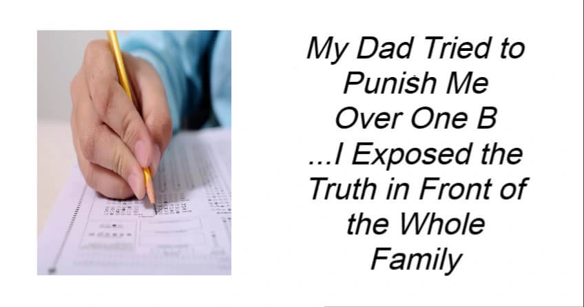 My Dad Tried to Punish Me Over One B