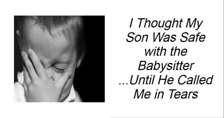 I Thought My Son Was Safe with the Babysitter