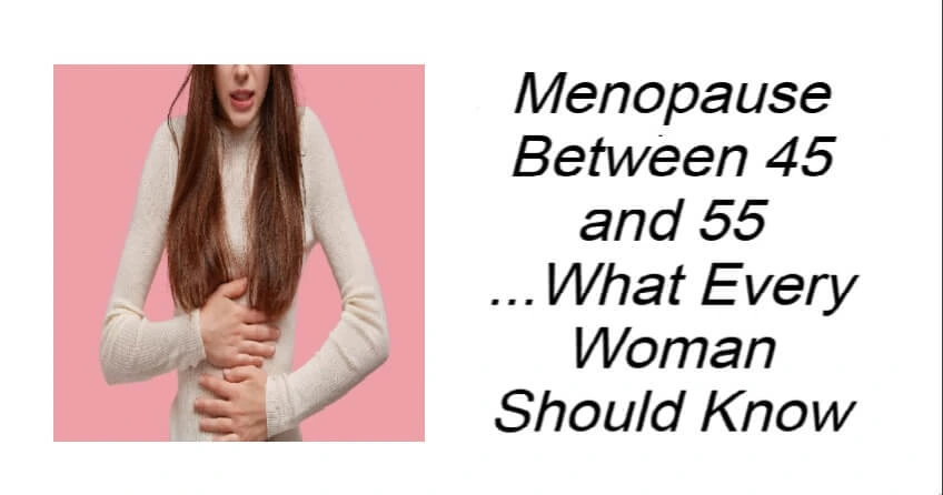 Menopause Between 45 and 55