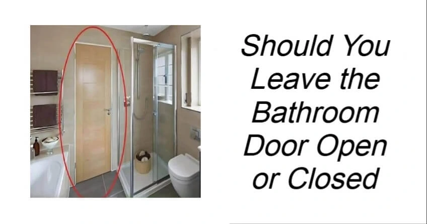 Should You Leave the Bathroom Door Open or Closed