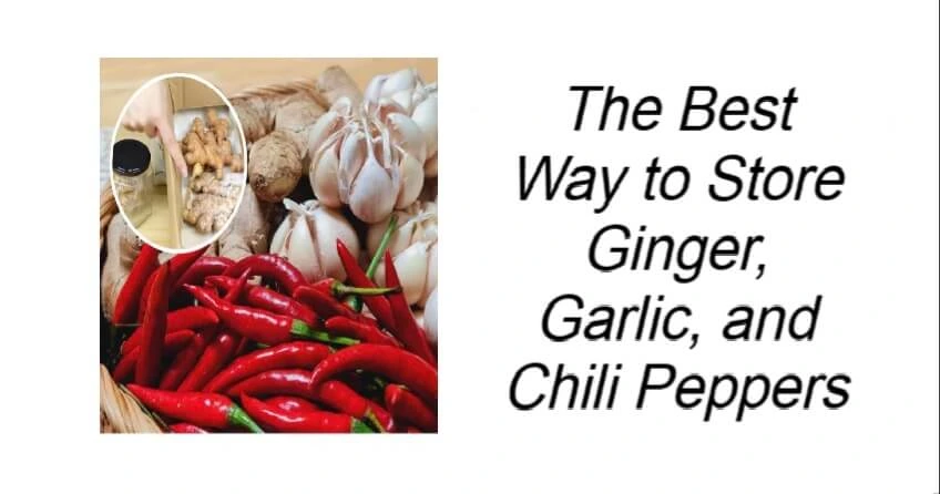 The Best Way to Store Ginger, Garlic, and Chili Peppers
