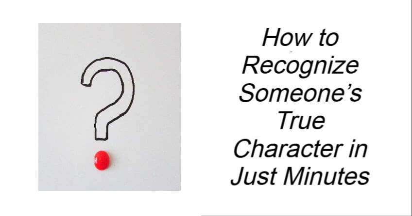 How to Recognize Someone’s True Character in Just Minutes