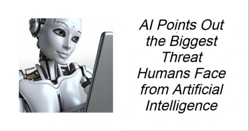 Biggest Threat Humans Face from Artificial Intelligence