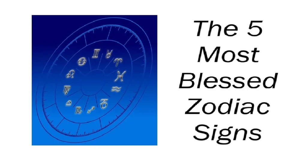 The 5 Most Blessed Zodiac Signs