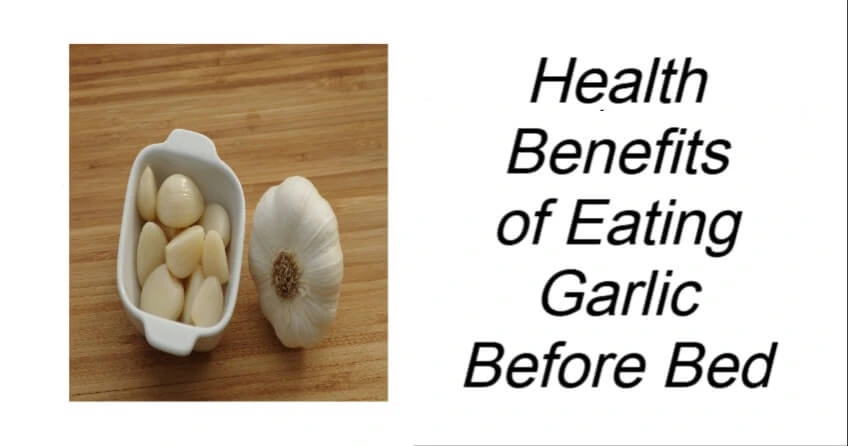 Health Benefits of Eating Garlic Before Bed