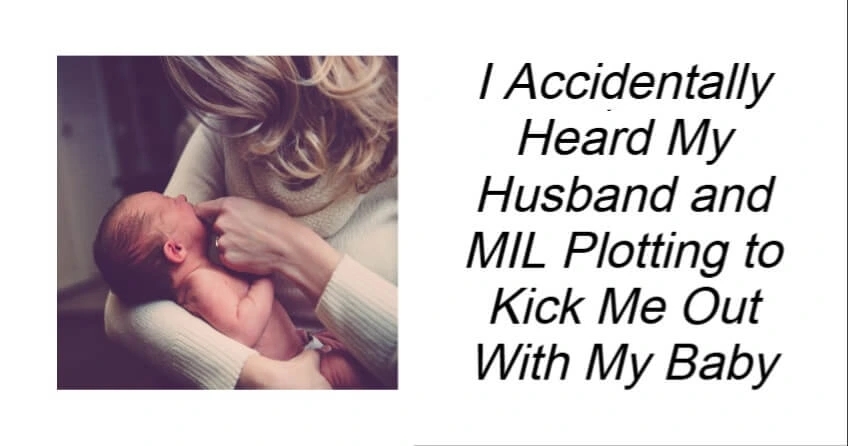 Heard My Husband and MIL Plotting to Kick Me Out