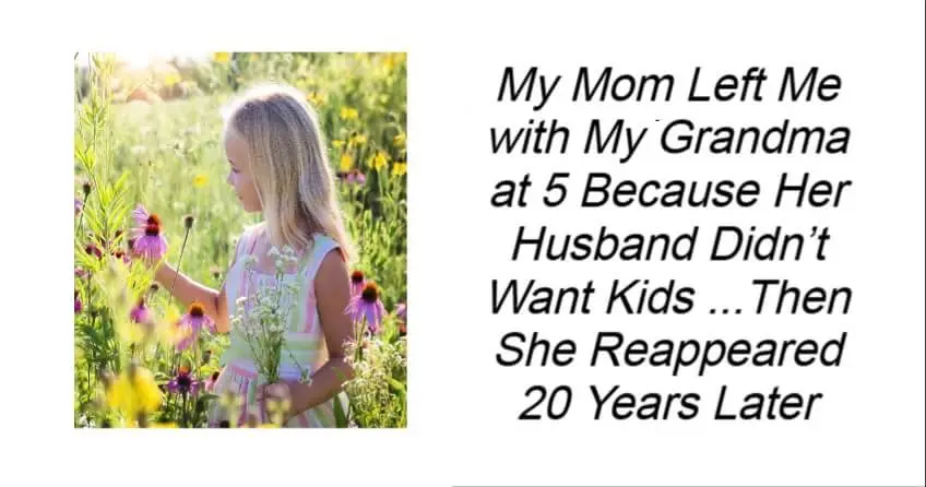 My Mom Left Me with My Grandma at 5