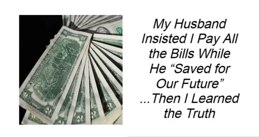 My Husband Insisted I Pay All the Bills