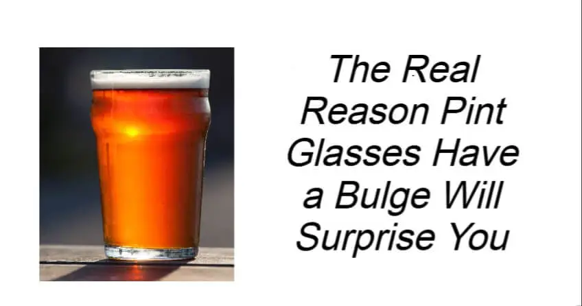 Reason Pint Glasses Have a Bulge
