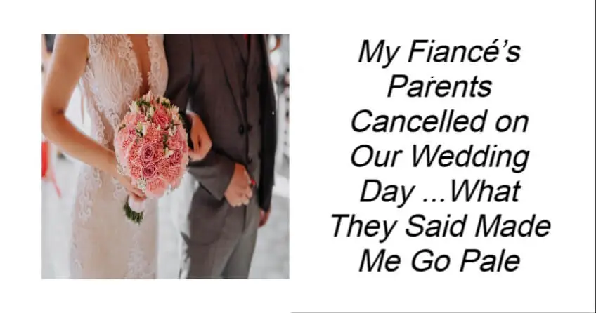 My Fiancé’s Parents Cancelled on Our Wedding Day
