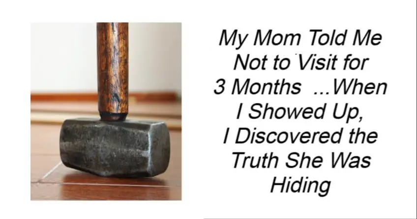 My Mom Told Me Not to Visit for 3 Months