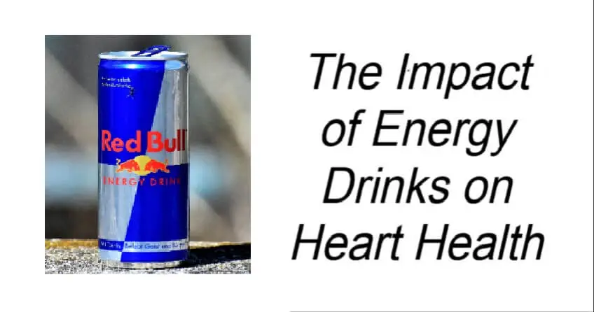 The Impact of Energy Drinks on Heart Health