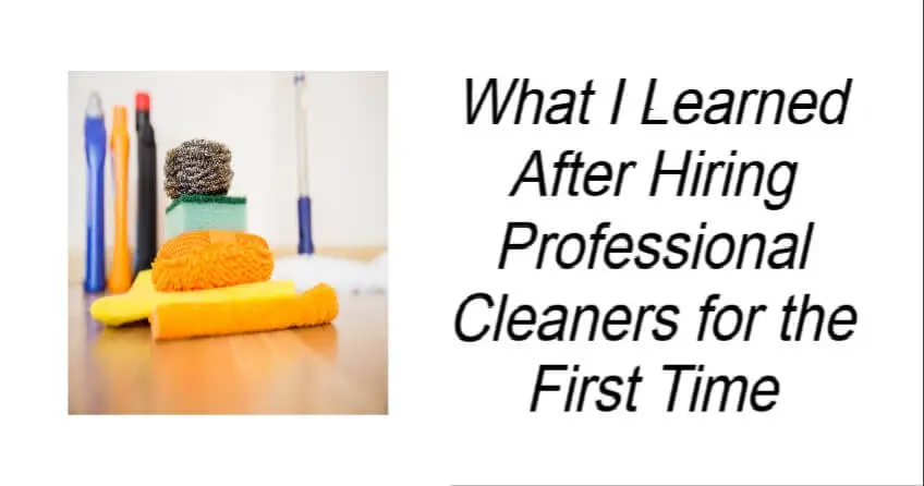 What I Learned After Hiring Professional Cleaners