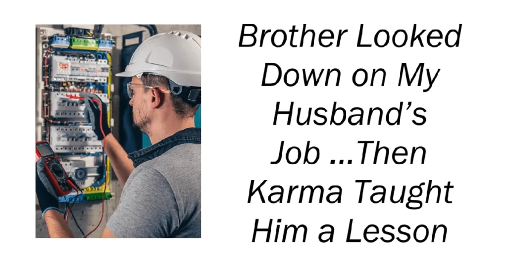 Brother Looked Down on My Husband’s Job