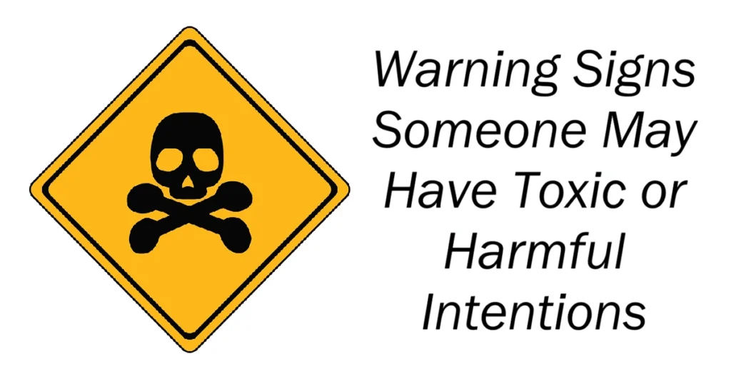Warning Signs Someone May Have Toxic or Harmful Intentions