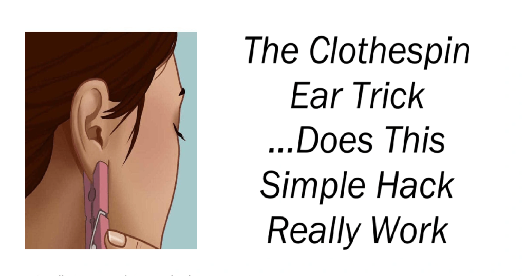 The Clothespin Ear Trick