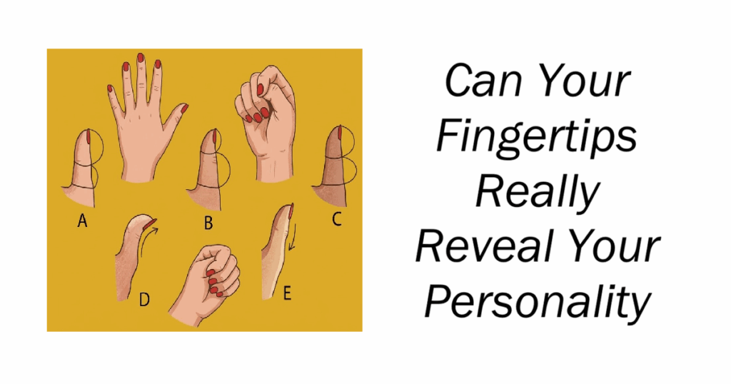 Can Your Fingertips Really Reveal Your Personality