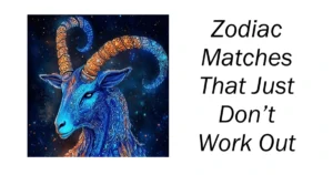 Zodiac Matches That Just Don’t Work Out